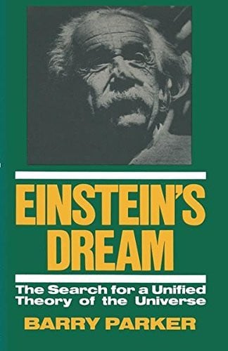 Einstein's Dream: The Search For A Unified Theory Of The Universe