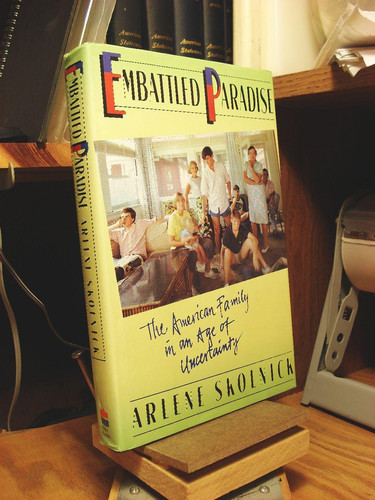 Embattled Paradise The American Family In An Age Of Uncertainty