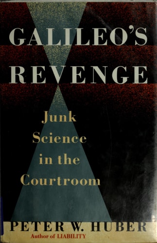 Galileo's Revenge: Junk Science In The Courtroom