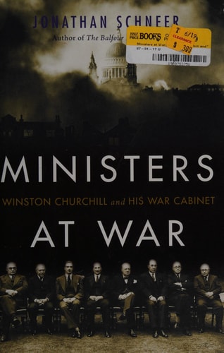 Ministers at War Winston Churchill and His War Cabinet