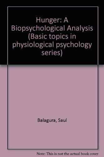 Hunger: A Biopsychological Analysis (Basic Topics in Physiological Psychology Series)
