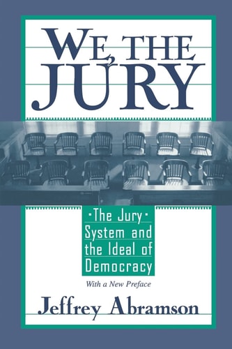 We, The Jury: The Jury System And The Ideal Of Democracy