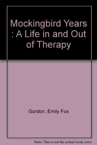 Mockingbird Years : A Life in and Out of Therapy