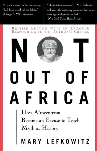 Not Out Of Africa How ""Afrocentrism"" Became An Excuse To Teach Myth As History