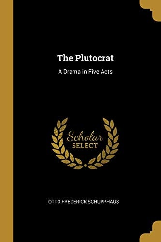 The Plutocrat A Drama in Five Acts