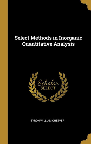 Select Methods in Inorganic Quantitative Analysis