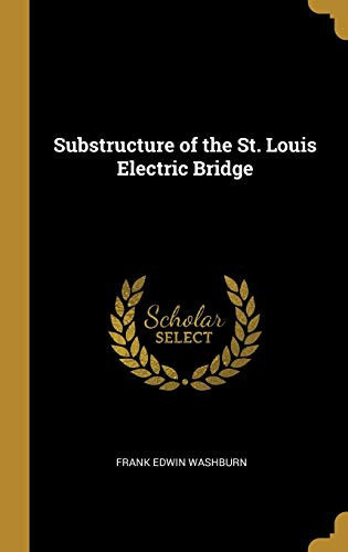 Substructure of the St. Louis Electric Bridge