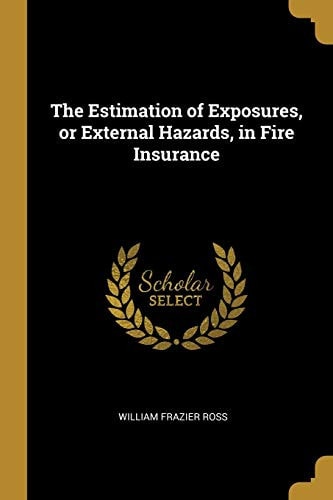 The Estimation of Exposures, Or External Hazards, in Fire Insurance