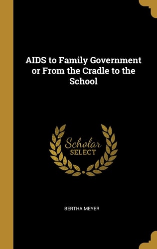AIDS to Family Government Or From the Cradle to the School