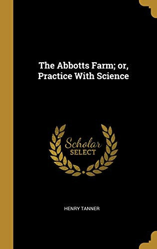 The Abbotts Farm; Or, Practice With Science