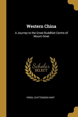 Western China A Journey to the Great Buddhist Centre of Mount Omei