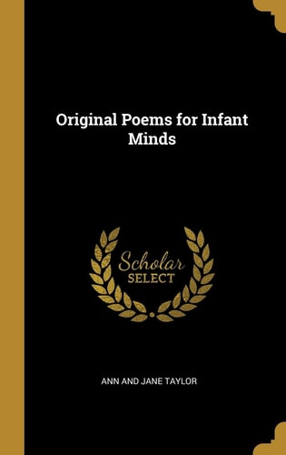 Original Poems for Infant Minds