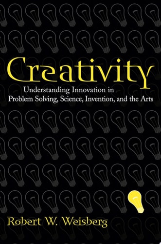 Creativity Understanding Innovation in Problem Solving, Science, Invention, and the Arts