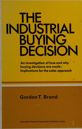The Industrial Buying Decision: Implications for the Sales Approach in Industrial Marketing