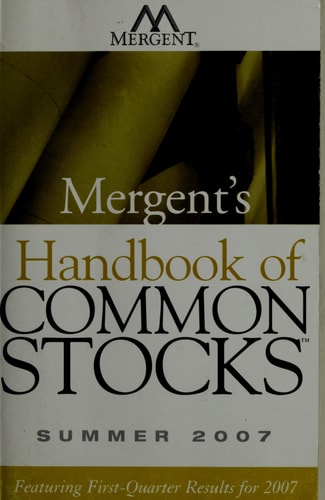 Mergent's Handbook of Common Stocks Summer 2007 Featuring First-Quarter Results for 2007