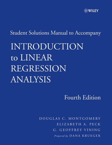 Introduction to Linear Regression Analysis, Student Solutions Manual