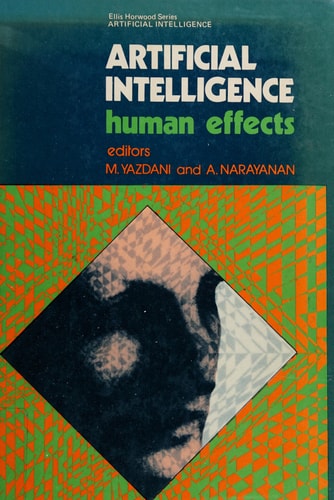 Artificial Intelligence: Human Effects (Ellis Horwood Series in Artificial Intelligence)