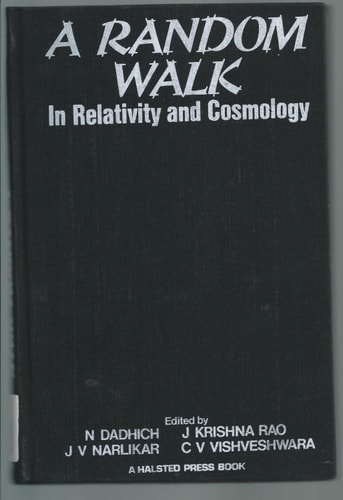 A Random Walk in Relativity and Cosmology: Essays in Honour of P.C. Vaidya and A.K. Raychaudhuri