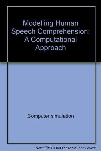 Modelling Human Speech Comprehension: A Computational Approach (Ellis Horwood Series in Water and Wastewater Technology)