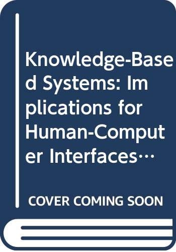 Knowledge-Based Systems: Implications for Human-Computer Interfaces (Ellis Horwood Series in Analytical Chemistry)