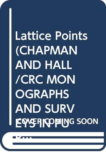 Lattice Points (CHAPMAN AND HALL /CRC MONOGRAPHS AND SURVEYS IN PURE AND APPLIED MATHEMATICS)