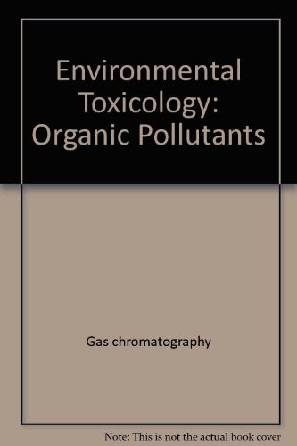 Environmental Toxicology: Organic Pollutants (Ellis Horwood Series in Gene Technology)