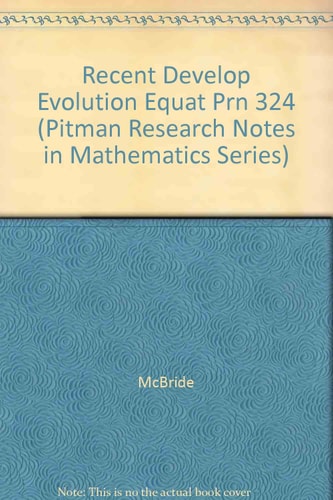 Recent Developments in Evolution Equations