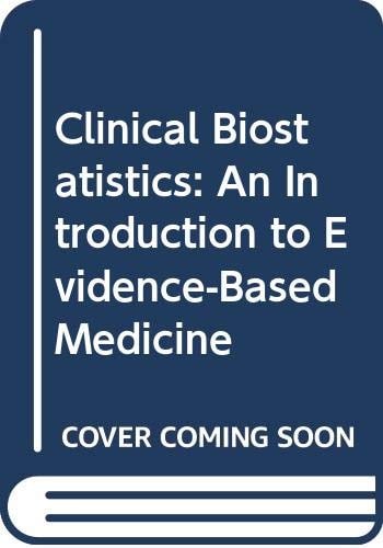 Clinical Biostatistics An Introduction to Evidence-Based Medicine