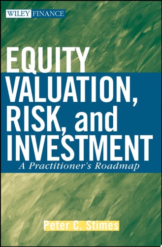 Equity Valuation, Risk and Investment A Practitioner's Roadmap