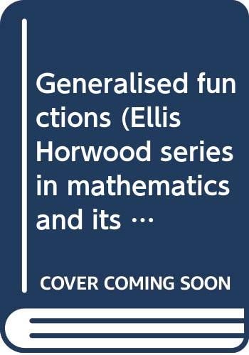 Generalised functions (Ellis Horwood series in mathematics and its applications)