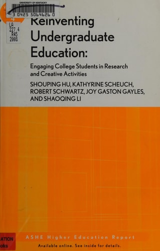 Reinventing Undergraduate Education: Engaging College Students in Research and Creative Activities: ASHE Higher Education Report