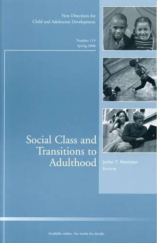 Social Class and Transitions to Adulthood: New Directions for Child and Adolescent Development (J-B CAD Single Issue Child & Adolescent Development)
