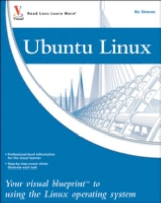 Ubuntu Linux Desktop: Your Visual Blueprint to Using the Linux Operating System
