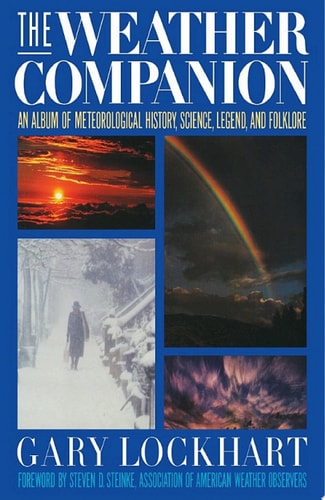 The Weather Companion An Album of Meteorological History, Science, and Folklore