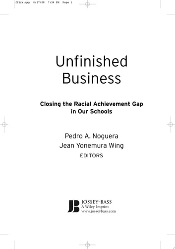 Unfinished Business Closing the Racial Achievement Gap in Our Schools