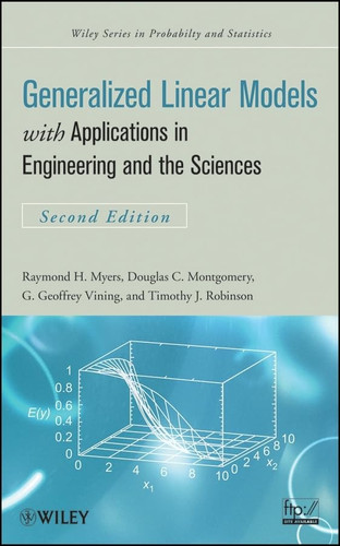 Generalized Linear Models with Applications in Engineering and the Sciences