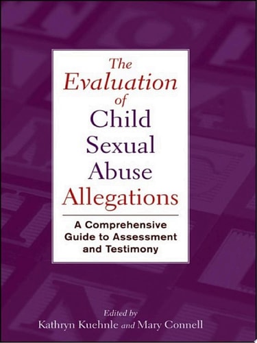 The Evaluation of Child Sexual Abuse Allegations A Comprehensive Guide to Assessment and Testimony