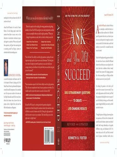 Ask and You Will Succeed: 1001 Extraordinary Questions to Create Life-Changing Results