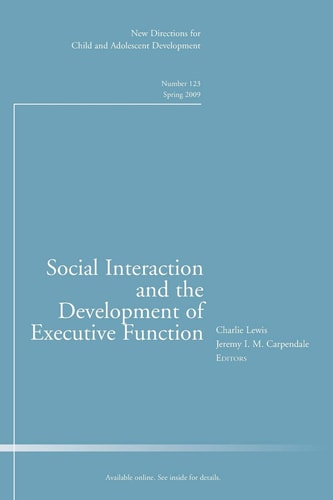 Social Interaction and the Development of Executive Function: New Directions for Child and Adolescent Development, Number 123