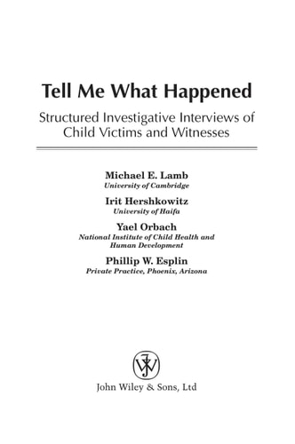 Tell Me What Happened Structured Investigative Interviews of Child Victims and Witnesses