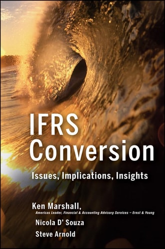IFRS Conversion: Issues, Implications, Insights (Wiley Regulatory Reporting)