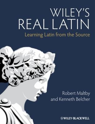 Wileys Real Latin Learning Latin From The Source