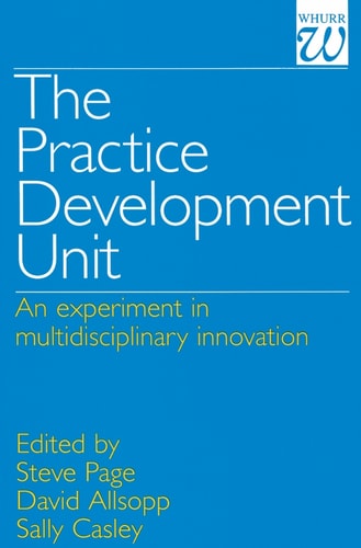 The Practice Development Unit An Experiment in Multi-Disciplinary Innovation