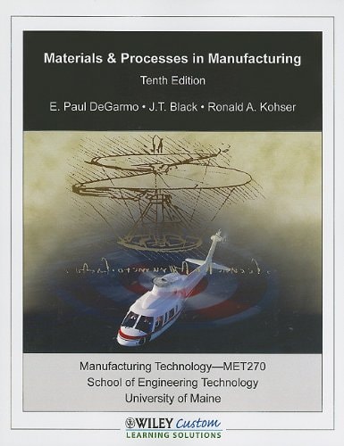 Materials & Processes in Manufacturing Manufacturing Technolgy--MET270 School of Engineering Technology University of Maine