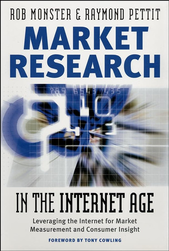 Market Research in the Internet Age Leveraging the Internet for Market Measurement and Consumer Insight