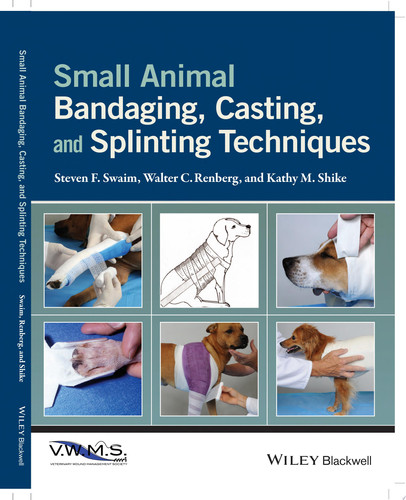 Small Animal Bandaging, Casting, and Splinting Techniques
