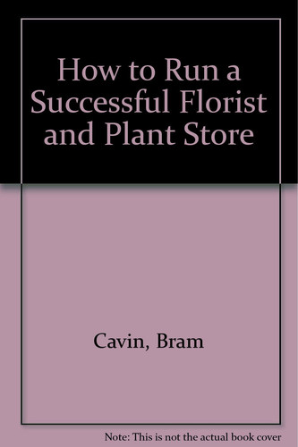 How to Run a Successful Florist and Plant Store