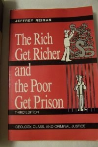 The Rich Get Richer and the Poor Get Prison: Ideology, Class and Criminal Justice
