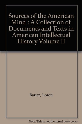 Sources of the American Mind : A Collection of Documents and Texts in American Intellectual History Volume II