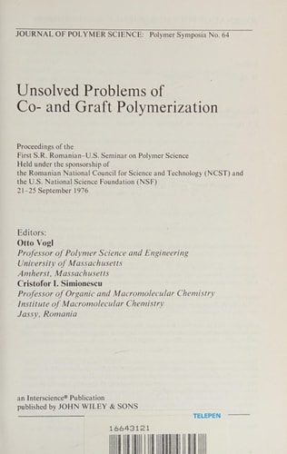 Unsolved Problems of Co- and Graft Polymerization. Proceedings of the 1. SR Romanian-US Seminar on Polymer Science, Iasi 1976. Held Under the Sponsorship of the Romanian National Council for Science and Technology, NCST, and the US National Science Foundation, NSF SR Romanian-US Seminar on Polymer Science 1. Romanian-US Seminar on Polymer Science 1